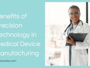 Benefits of Precision Technology in Medical Device Manufacturing